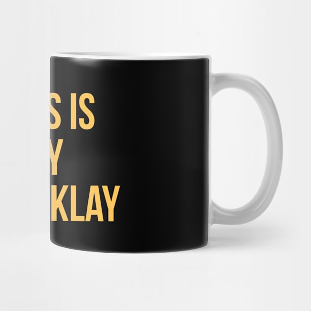 This Is Why We Klay 2 by teeleoshirts